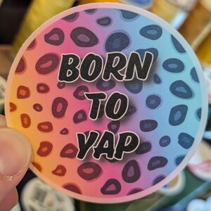 Born to Yap Sticker