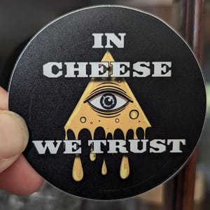 In Cheese We Trust Sticker