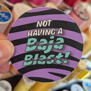 Not Having a Baja Blast Sticker