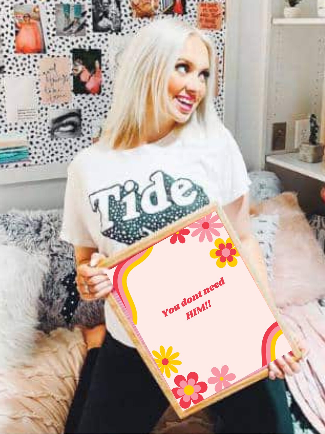 You Dont Need Him Poster to Print. for College Dorms. College/ High