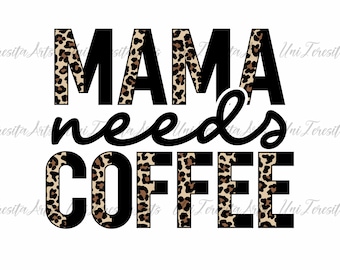 Mama heeft koffie nodig PNG, Leopard Mama Png, Moederdag Png, Moeder Shirt Png Sublimatie Design, Moeder Leven Png, Trendy Moeder Png, Moeder heeft koffie nodig