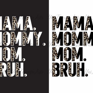 Puede incluir: Un dise&ntilde;o gr&aacute;fico con las palabras "MAMA. MOMMY. MOM. BRUH." en una fuente en negrita. Las palabras "MAMA", "MOMMY" y "MOM" tienen un estampado de leopardo. El fondo est&aacute; dividido, con negro a la izquierda y blanco a la derecha.