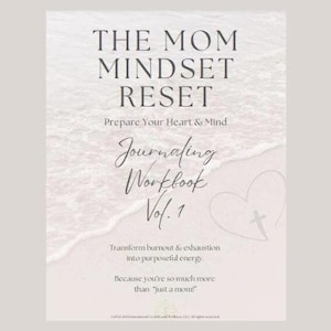 May include: A pink and white digital download cover for a journaling workbook titled "The Mom Mindset Reset: Prepare Your Heart & Mind Journaling Workbook Vol. 1". The cover features a heart with a cross inside and a beach scene with waves.