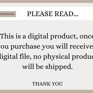 May include: Text on a beige background that reads "INSTANT DOWNLOAD" and "PLEASE READ..."  This is a digital product, once you purchase you will receive a digital file, no physical product will be shipped. THANK YOU.