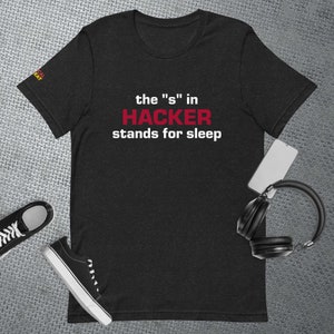 the S in HACKER Stands For Sleep / Funny Hacker Shirt / Ethical Hacker Gift / Cybersecurity Shirt / Pen Tester Gifts / Computer Hacking