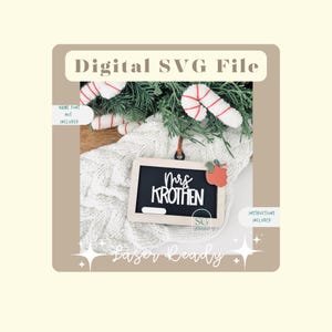 May include: A digital SVG file for a laser-cut Christmas ornament. The ornament is a chalkboard with the text "Mrs. Krothen" and a small apple decoration. The file includes instructions.