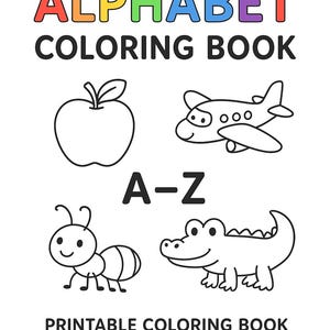May include: A white background features a rainbow-coloured title reading "ALPHABET COLORING BOOK". Outlined drawings of an apple, airplane, ant, and alligator are displayed. The text "A-Z" and "PRINTABLE COLORING BOOK" are also present.
