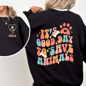 Custom Vet Tech Sweatshirt: It&#39;s A Good Day To Save Animals