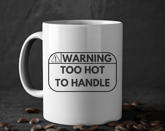 Too hot to handle - Coffee Mug Funny, Coffee Lover Gift, Coffee Addict, Funny Coffee Cup, Sarcastic Mug, Caffeine Gift, Coffee Enthusiast