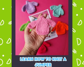 May include: A collection of five miniature knitted sweaters in various colors, including pink, purple, green, blue, and orange. The sweaters are laid out on a pink surface. The text "LEARN HOW TO KNIT A JUMPER" and "INSTANT DOWNLOAD" is displayed below the sweaters.