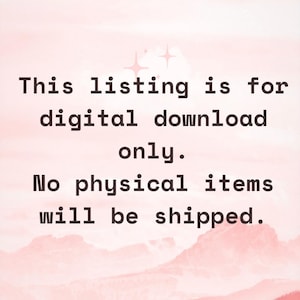 May include: Text on a pink background states: "This listing is for digital download only. No physical items will be shipped."