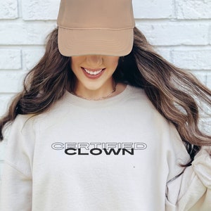 Certified Clown Sweatshirt | ClownCore Clown Shirt Funny Clown ClownCore Clothing Clown Costume Circus Cute Clown Funny Shirt Clown Lover