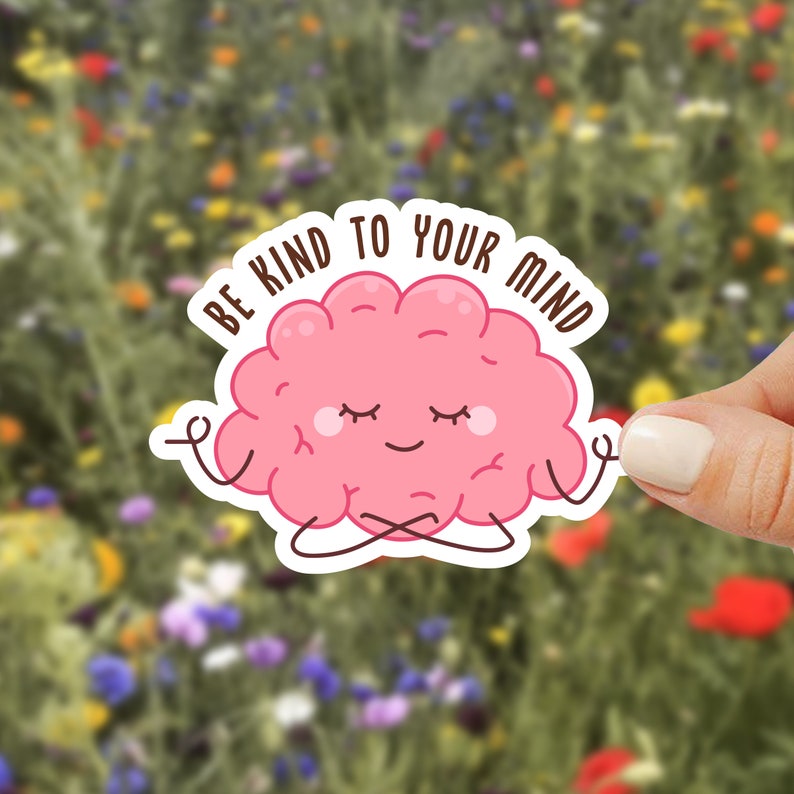 Mental Health Awareness Sticker Be Kind to Your Mind Meditation Brain ...