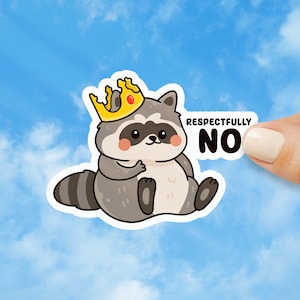 Raccoon Sticker Respectfully No Funny Sassy Crown King Queen Cute Animal Laptop Decal Water Bottle Sticker Planner Accessories Humor Meme