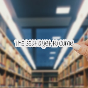 O melhor ainda está por vir, adesivo com citação motivacional, adesivo inspirador para laptop, presente com vibrações positivas, decalque de vinil otimista, esperança