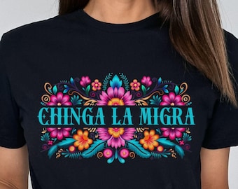 Anti Trump Chinga La Migra Shirt Immigration Antiracist Mexican Pride Tshirt La Migra Social Activist Migrant Protest T-shirt Political Tee
