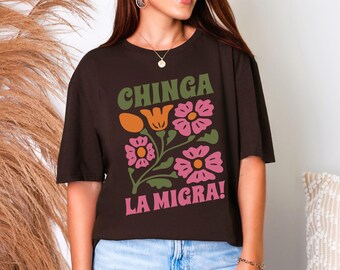 Chinga La Migra Anti Trump Shirt Immigration Antiracist Mexican Pride Tshirt La Migra Social Activist Migrant Protest T-shirt Political Tee