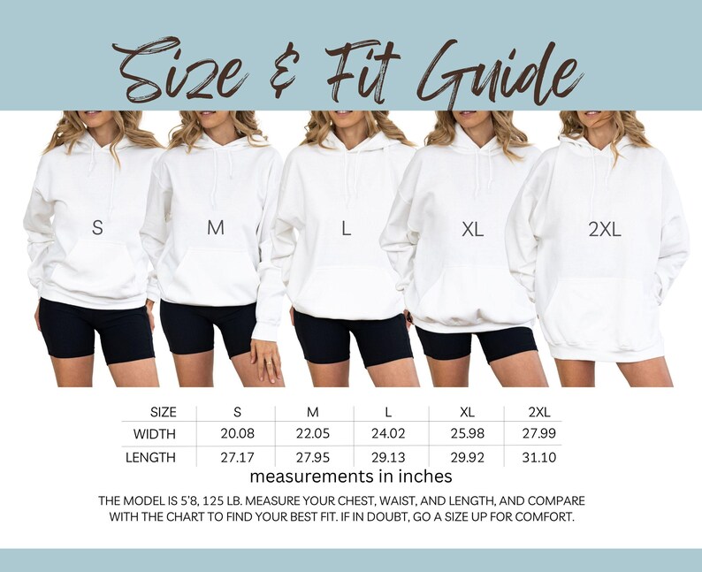 May include: A size and fit guide for white hoodies. The guide shows five models wearing hoodies in sizes S, M, L, XL, and 2XL. Measurements are provided in inches for width and length. The text reads, "Measure your chest, waist, and length, and compare with the chart."