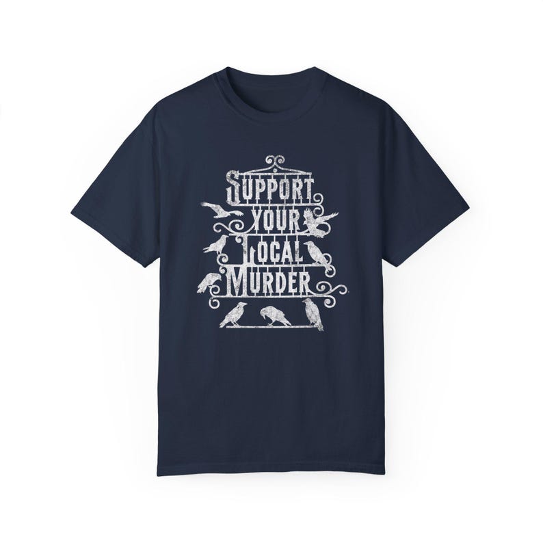 Support Your Local Murder Shirt, Comfort Colors Crow T shirt, Raven Edgar Allan Poe Literature Tee, Vulture Culture Crowcore Gift Navy