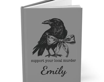 Suport Your Local Murder Hardcover Journal, Gothic Personalized Crow Notebook, Raven Witchy Stationery, Spooky Gift for Her