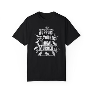 Support Your Local Murder Shirt, Comfort Colors Crow T shirt, Raven Edgar Allan Poe Literature Tee, Vulture Culture Crowcore Gift Black