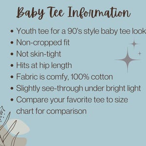 May include: Baby tee information: Youth tee for a 90's style baby tee look. Non-cropped fit. Not skin-tight. Hits at hip length. Fabric is comfy, 100% cotton. Slightly see-through under bright light. Compare your favorite tee to size chart for comparison.