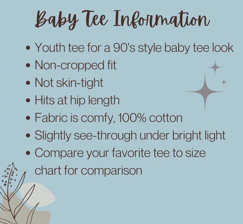 May include: Baby tee information: Youth tee for a 90's style baby tee look. Non-cropped fit. Not skin-tight. Hits at hip length. Fabric is comfy, 100% cotton. Slightly see-through under bright light. Compare your favorite tee to size chart for comparison.