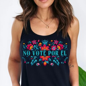 Anti Trump No Voté por El Tank Top Immigration Antiracist Mexican Pride Chinga La Migra Social Activist Migrant Protest Top Political Tee