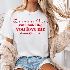 Excuse Me You Look Like You Love Me SVG, PNG, Trendy Design Svg for Cricut, Png Sublimation, Valentine&#39;s Svg, Valentine&#39;s Png