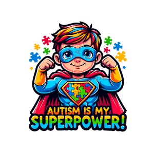 May include: A cartoon superhero with rainbow coloured hair, a blue and yellow suit, a red cape, and a jigsaw puzzle piece symbol on their chest. The text "AUTISM IS MY SUPERPOWER!" is below the superhero.