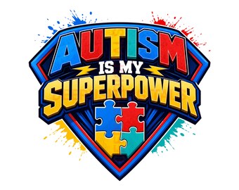 Autism Is My Superpower PNG, Autism Superhero Design, Autism Awareness Sublimation