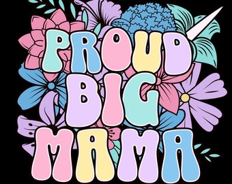 Proud Big Mama PNG: Pastel Floral Design (Digital Download)