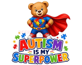 Autism Teddy Bear PNG, Autism Is My Superpower Design, Autism Superhero Sublimation