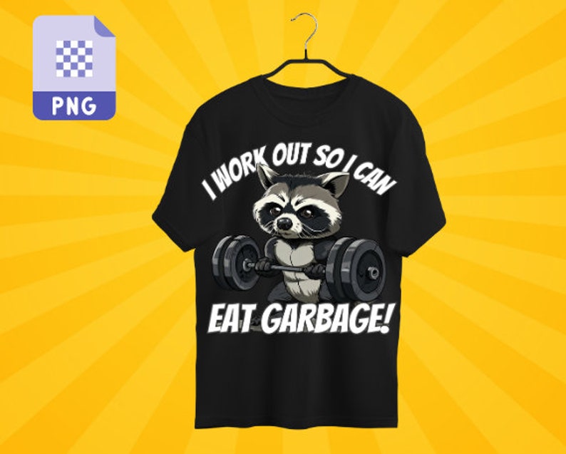 Funny Raccoon Tshirt Design PNG I Work Out so I Can Eat Garbage Funny ...