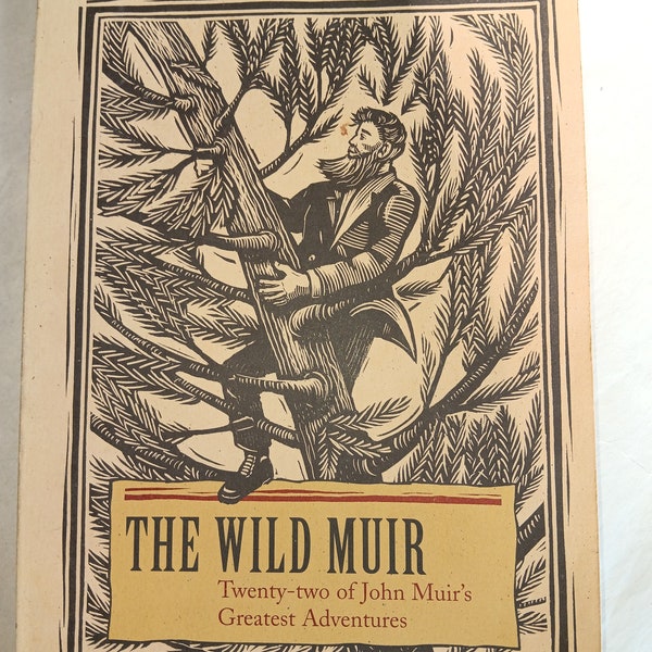 The Wild Muir - Twenty Two of John Muirs greatest adventures