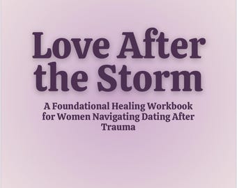 L'amour après la tempête : un cahier d'exercices de base pour la guérison des femmes