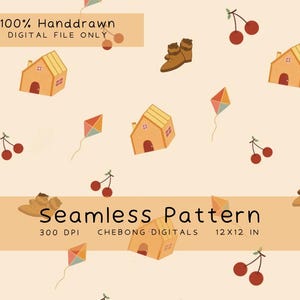 May include: A seamless digital pattern featuring hand-drawn illustrations of orange houses, brown boots, red cherries, and colourful kites on a light cream background. The text reads 100% HANDDRAWN DIGITAL FILE ONLY, Seamless Pattern, 300 DPI, CHEBONG DIGITALS, 12X12 IN.