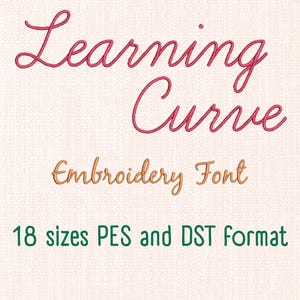 May include: An image with the words "Learning Curve" in a cursive, red font, above the words "Embroidery Font" in a gold cursive font. Below, the text reads "18 sizes PES and DST format" in green.