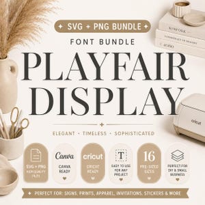 May include: A digital font bundle featuring "PLAYFAIR DISPLAY". The image shows icons for SVG and PNG files, Canva and Cricut compatibility, and pre-sized options. Ideal for signs, prints, apparel, invitations, stickers, and more.