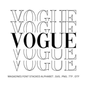 May include: A black and white graphic design with the word "VOGUE" repeated in a stacked arrangement. The central "VOGUE" is solid black, with the others outlined. The text below reads "MAGAZINES FONT STACKED ALPHABET . SVG . PNG . TTF . OTF."