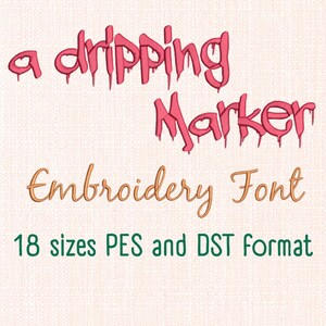 May include: A digital embroidery font design with the text "a dripping Marker" in a dripping style, in pink. Below, the text "Embroidery Font" is in a cursive style, in gold. The bottom text reads "18 sizes PES and DST format" in green.