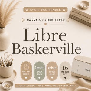 May include: A beige and brown graphic design featuring the words "Libre Baskerville" in a large font. The design includes text that reads "SVG + PNG Bundle", "Canva & Cricut Ready", and "16 Pre-sized Sizes". A Cricut machine is visible.