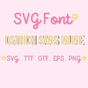 May include: Pink background with the text "SVG Font" in pink script, and "OSTRICH SANS INLINE" in gold. Below are file types: SVG, TTF, OTF, EPS, PNG. The image has a floral design.