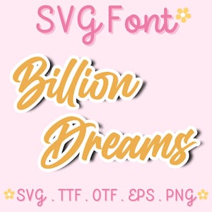 Peut inclure: Fond rose avec les mots "SVG Font" en script rose et "Billion Dreams" en script orange. En dessous, il liste les types de fichiers : SVG, TTF, OTF, EPS, PNG.