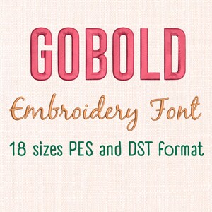 May include: A digital design graphic with the text "GOBOLD Embroidery Font" in pink and gold colors. The text "18 sizes PES and DST format" is in green. The background is a light beige fabric texture.