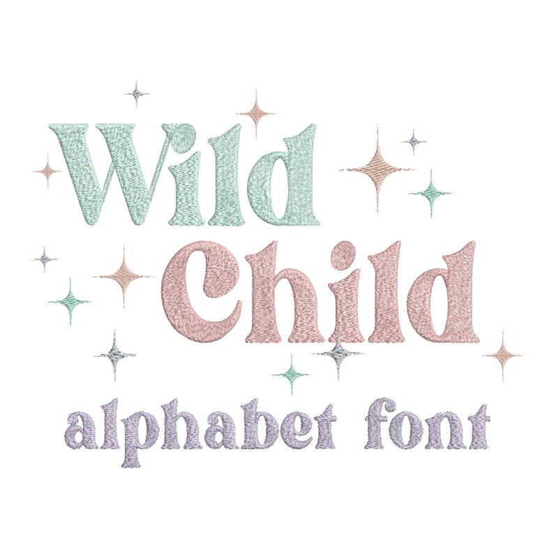 May include: A pastel coloured embroidery design with the text "Wild Child alphabet font" and stars.