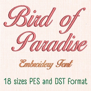 May include: A digital embroidery font design with the words "Bird of Paradise" in a script font. Below, the text "Embroidery Font" is displayed. The image also includes the text "18 sizes PES and DST format". The text is in shades of pink, orange, and green.