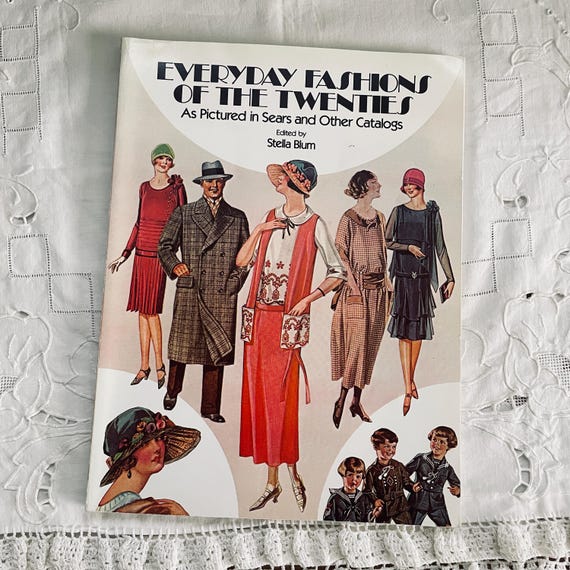 Book - Everyday Fashions of the Twenties: As Pictured in Sears and Other Catalogs Paperback – Illustrated, Dec 1 1981, Stella Blum (Editor)