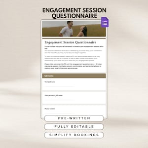 May include: A white and beige engagement session questionnaire with the title "Engagement Session Questionnaire". The form includes fields for full names and a phone number. The text also includes "PRE-WRITTEN", "FULLY EDITABLE", and "SIMPLIFY BOOKINGS".