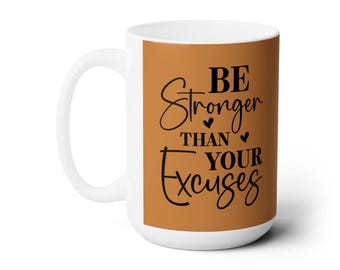 15oz Ceramic Mug with Inspirational Be Stronger Quote for Motivation